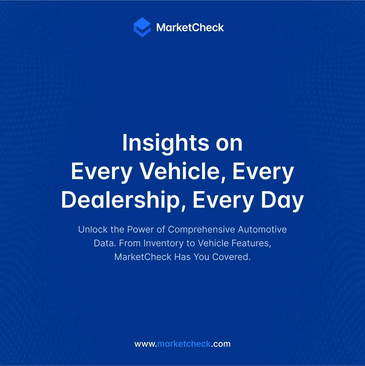 MarketCheck: Insights on every vehicle, every dealership, every day